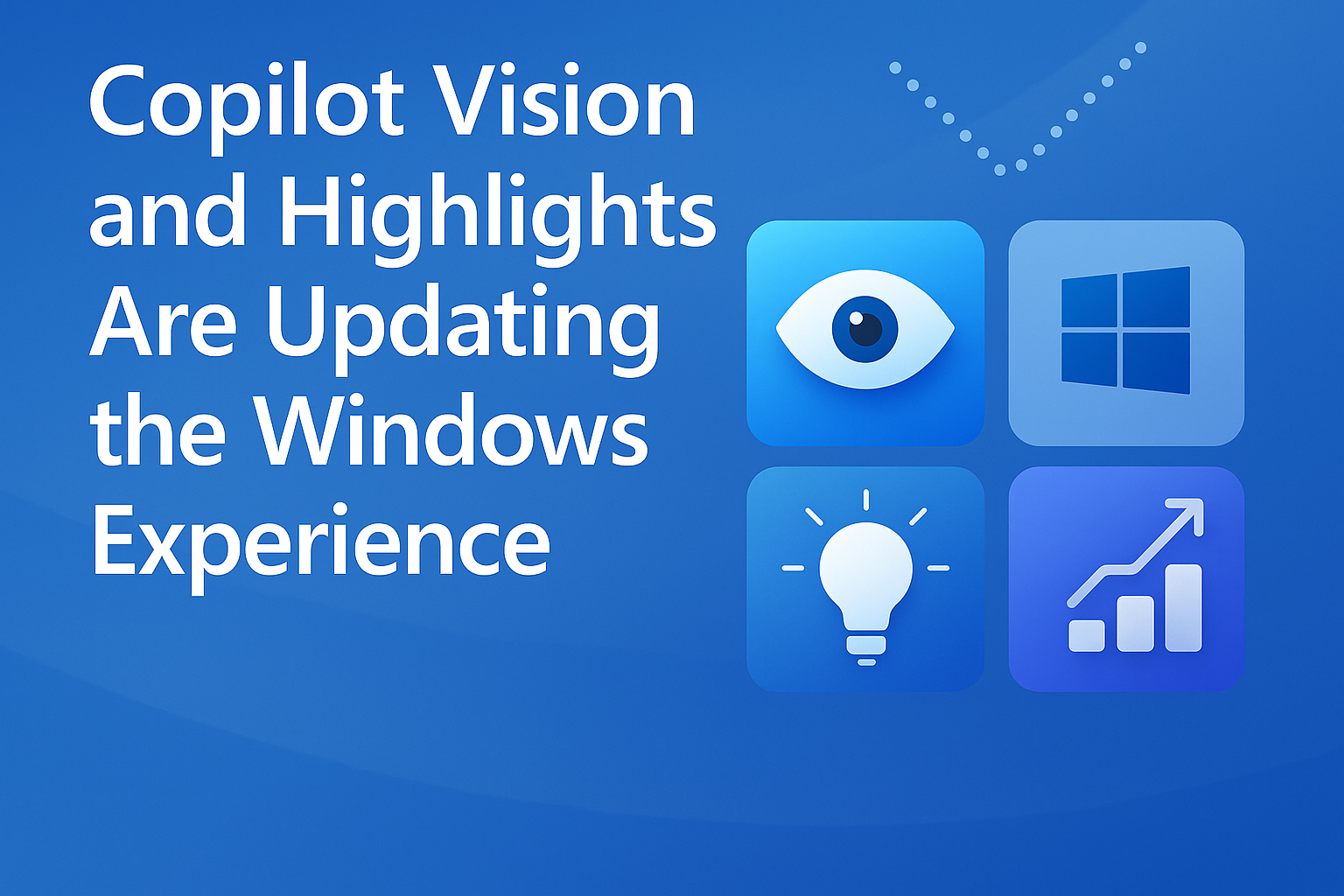 Copilot Vision and Highlights Are Updating the Windows Experience ...