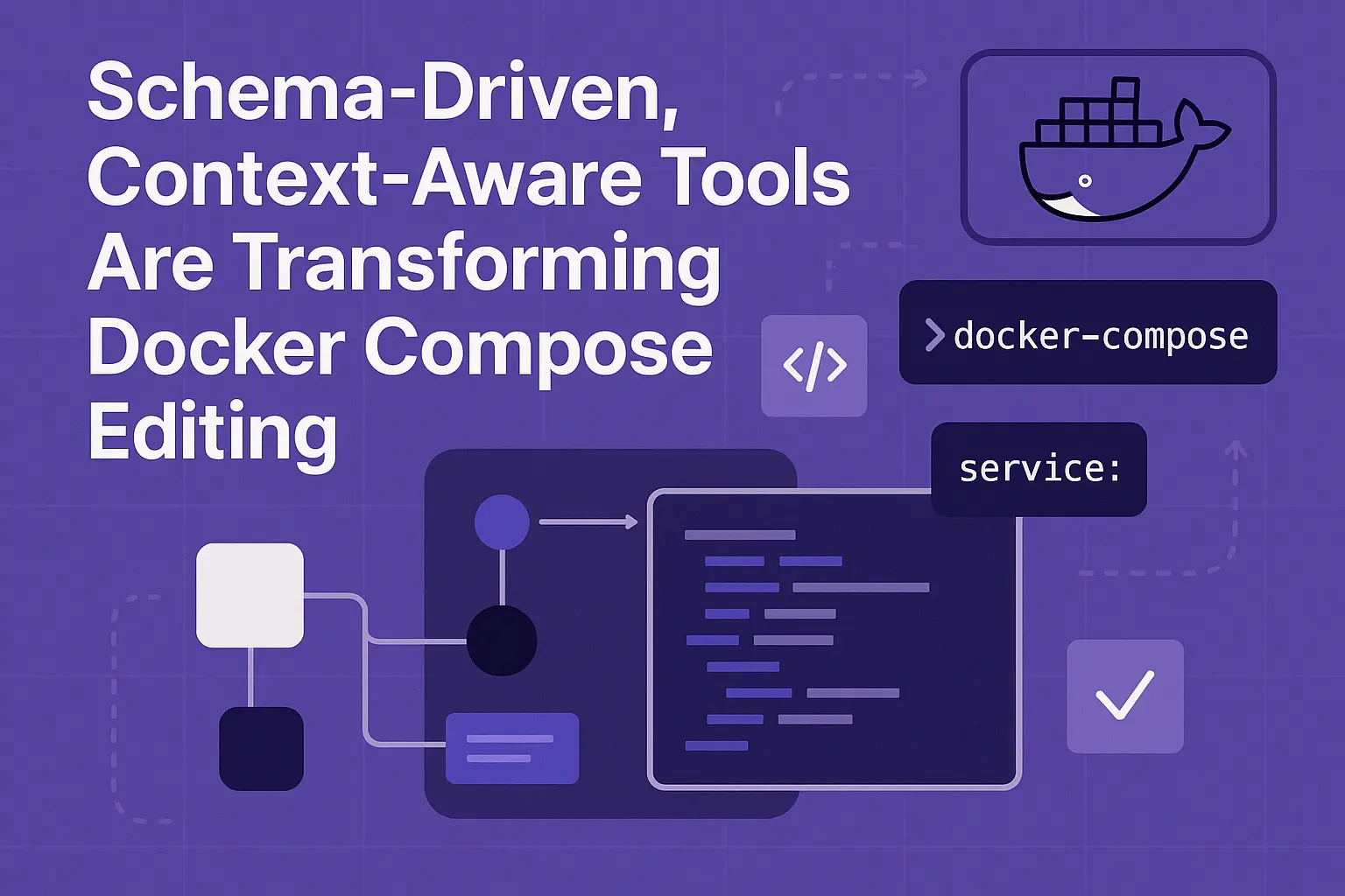 Schema-Driven, Context-Aware Tools Are Transforming Docker Compose ...