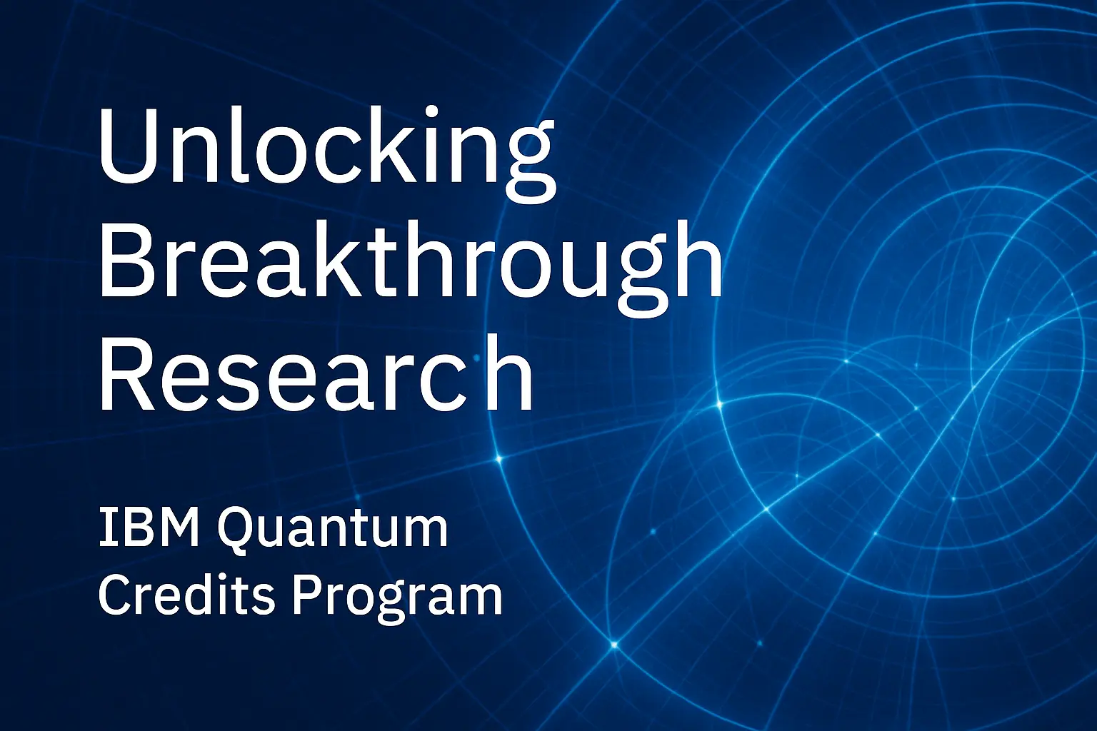 Unlocking Breakthrough Research: IBM Quantum Credits Program | Joshua ...