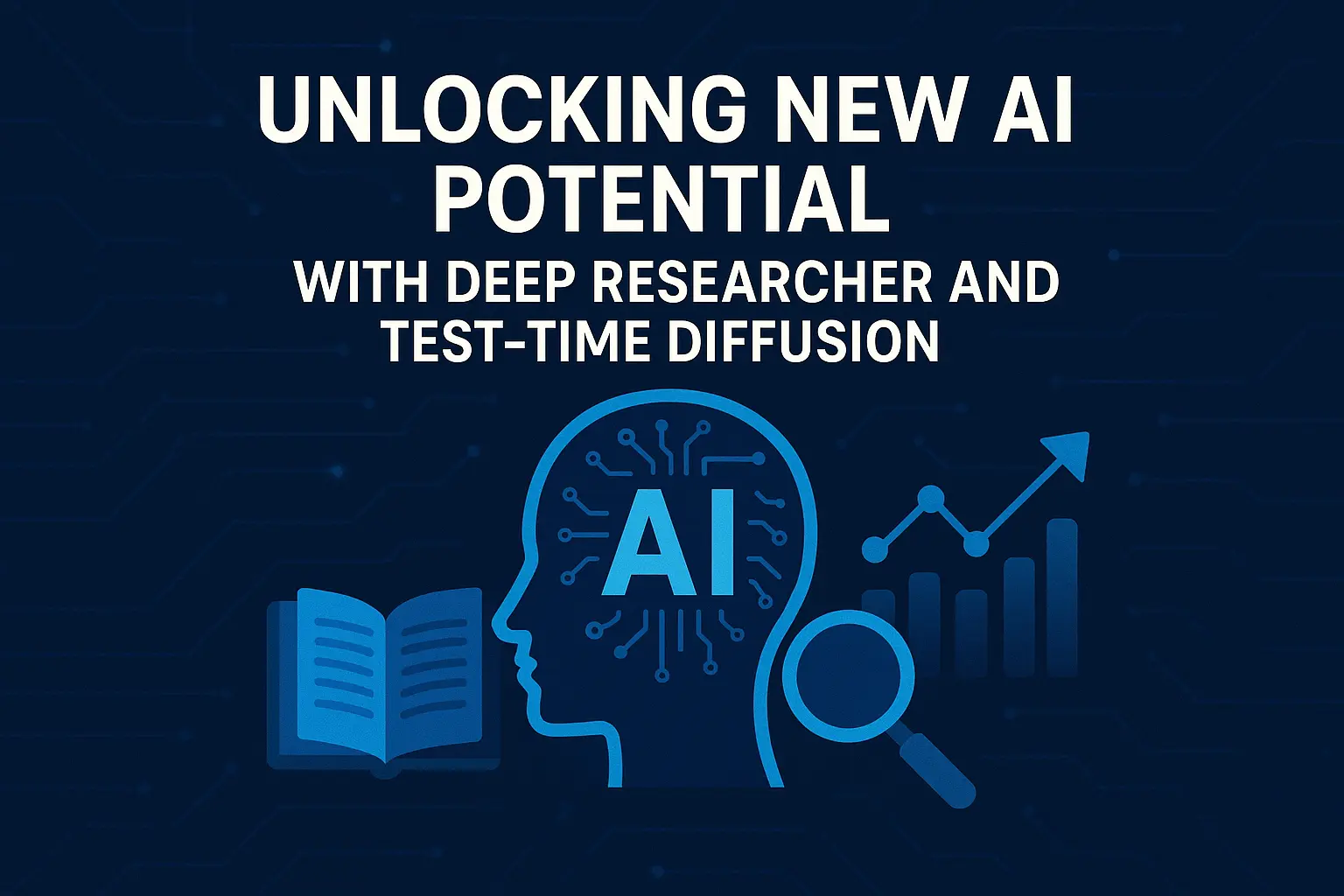 Unlocking New AI Potential with Deep Researcher and Test-Time Diffusion ...
