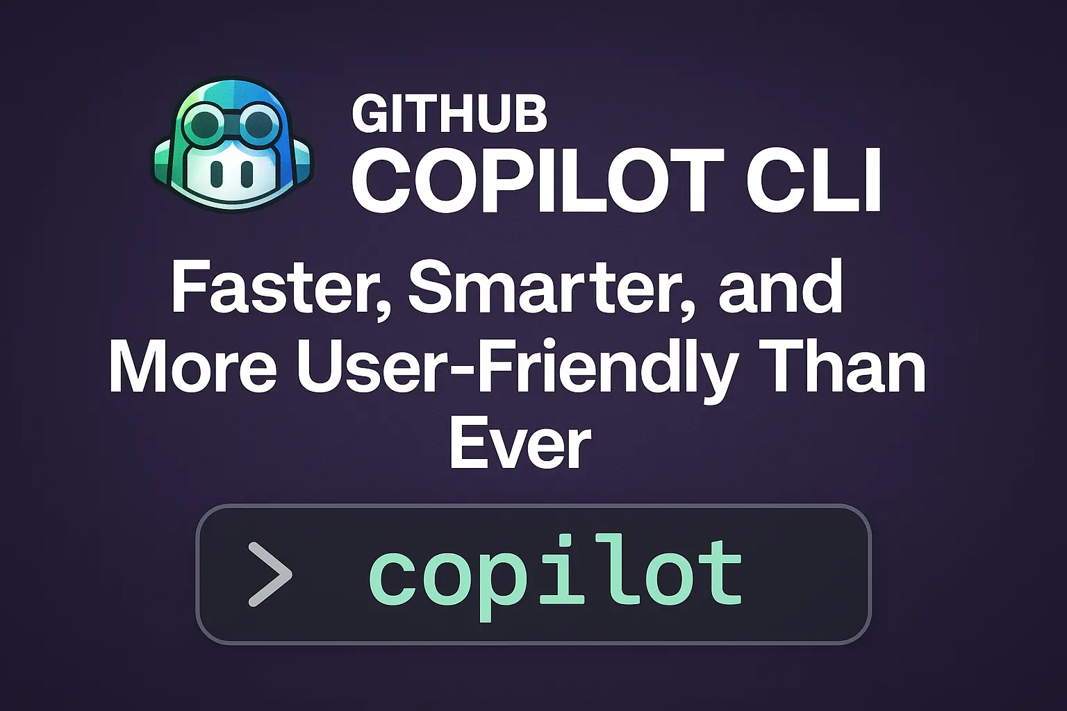 GitHub Copilot CLI: Faster, Smarter, and More User-Friendly Than Ever ...