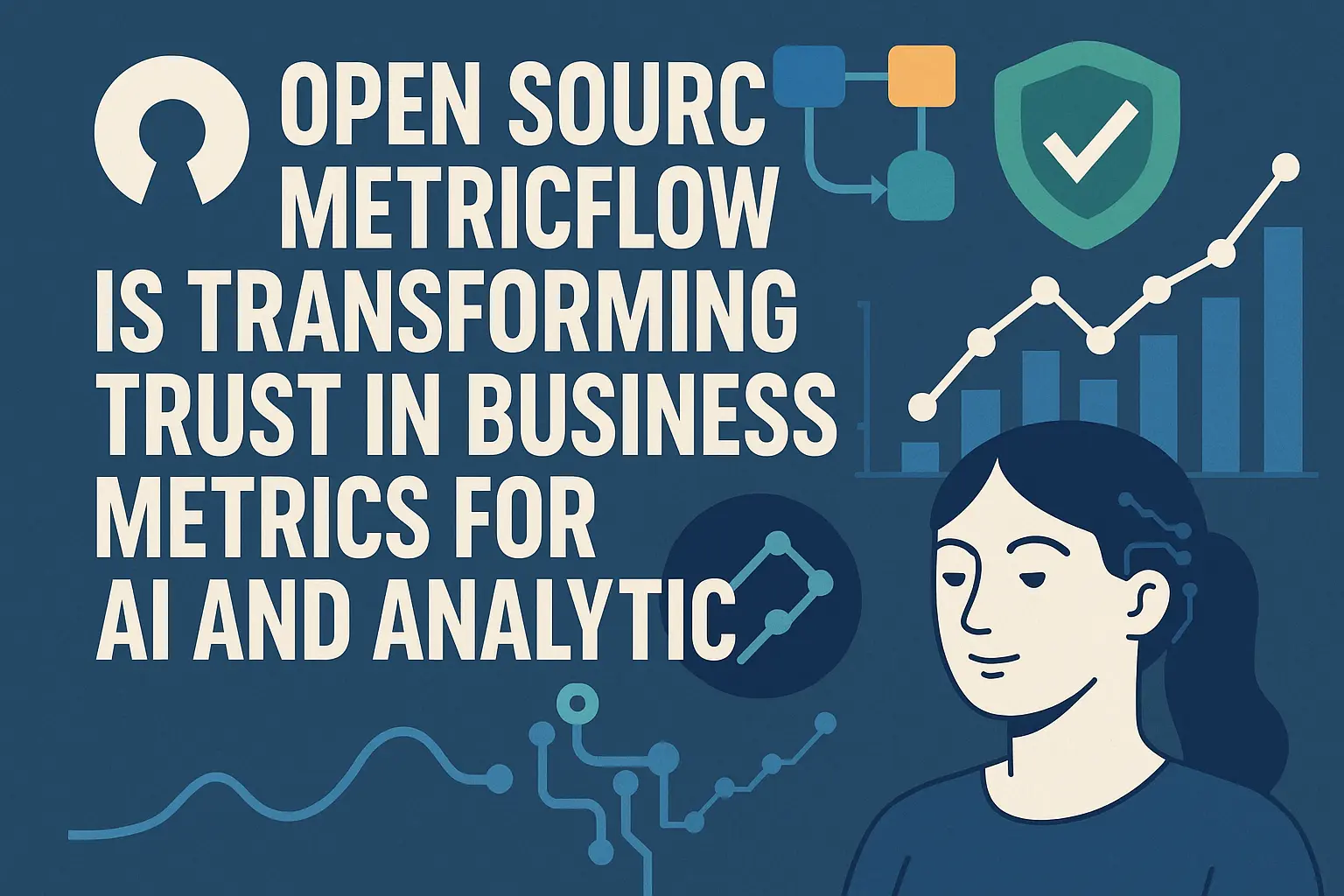 Open Source MetricFlow Is Transforming Trust in Business Metrics for AI ...