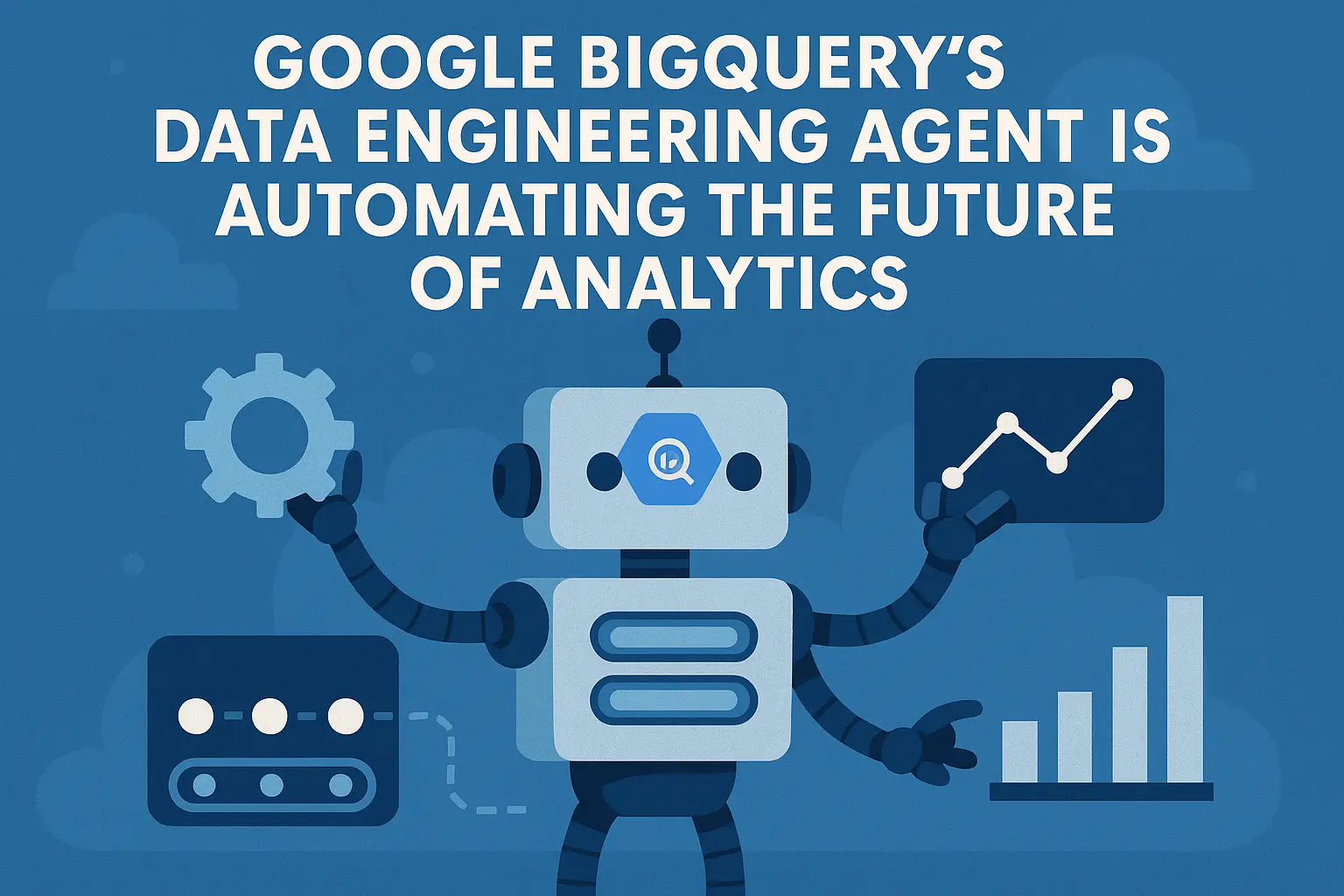 Google BigQuery’s Data Engineering Agent Is Automating the Future of ...