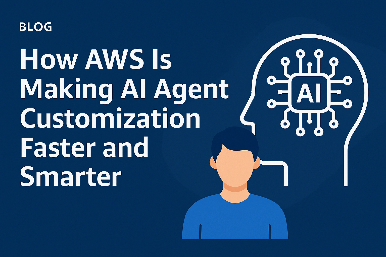 How AWS Is Making AI Agent Customization Faster and Smarter | Joshua ...
