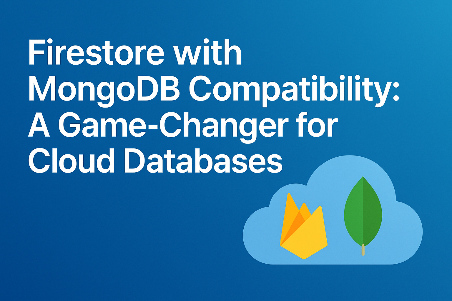 Firestore with MongoDB Compatibility: A Game-Changer for Cloud ...