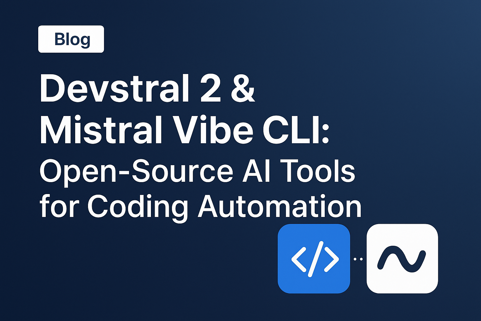 Devstral 2 & Mistral Vibe CLI: Open-Source AI Tools for Coding ...