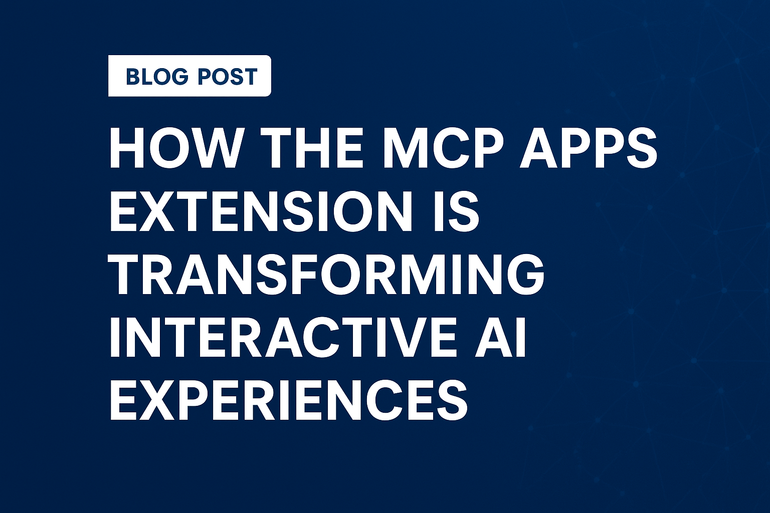 MCP Apps Extension Is Transforming Interactive AI Experiences | Joshua ...