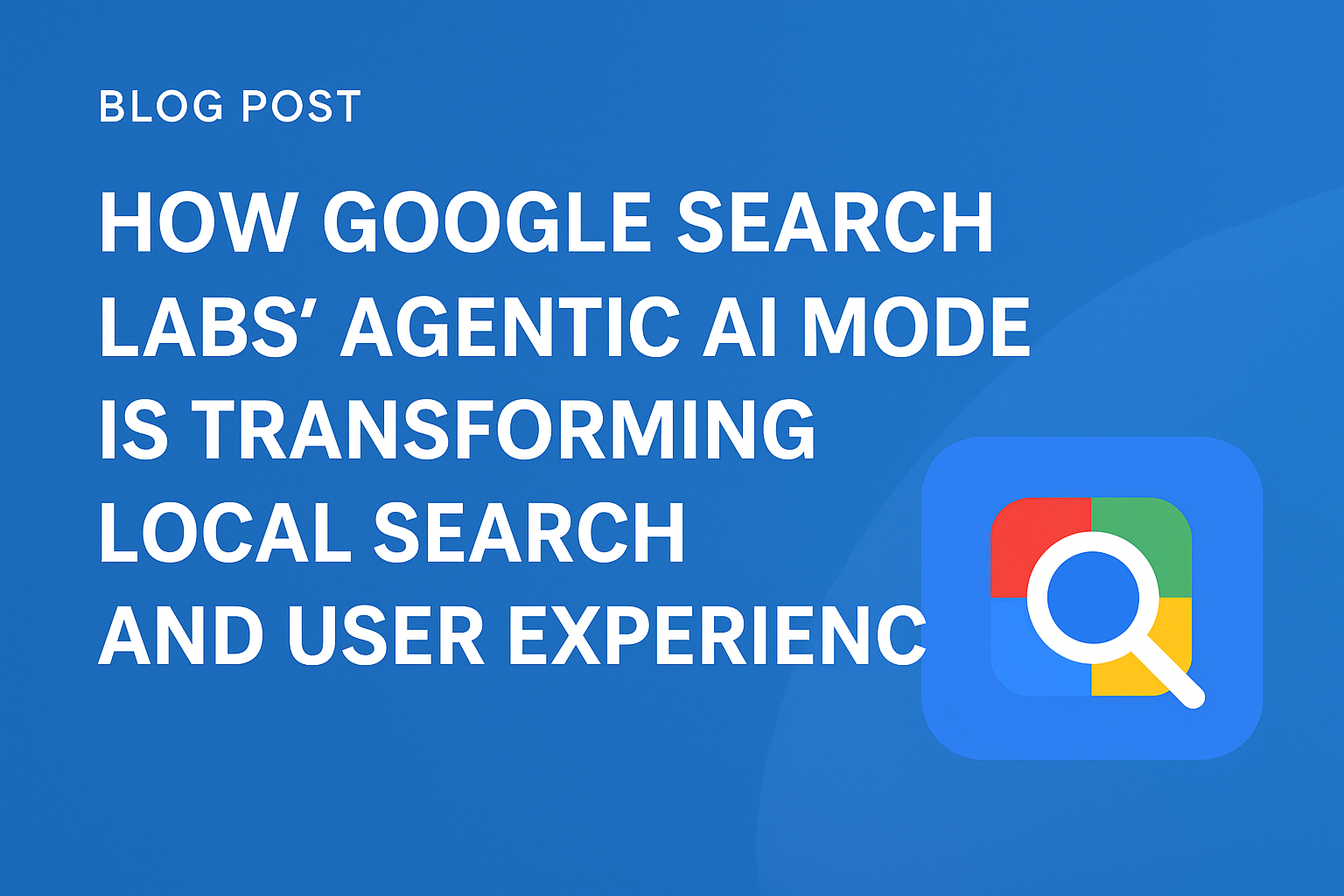 How Google Search Labs' Agentic AI Mode Is Transforming Local Search ...