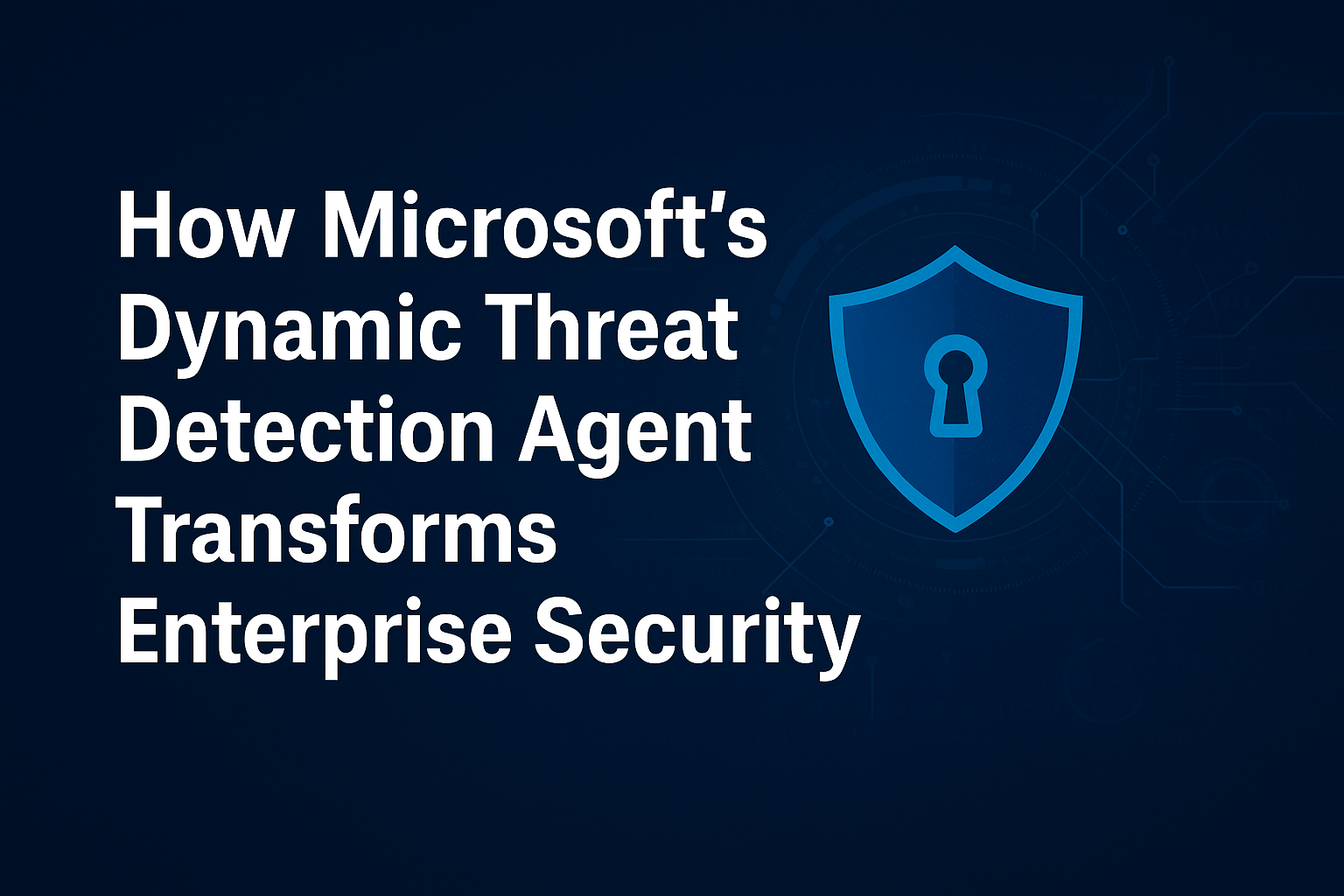 How Microsoft’s Dynamic Threat Detection Agent Transforms Enterprise ...