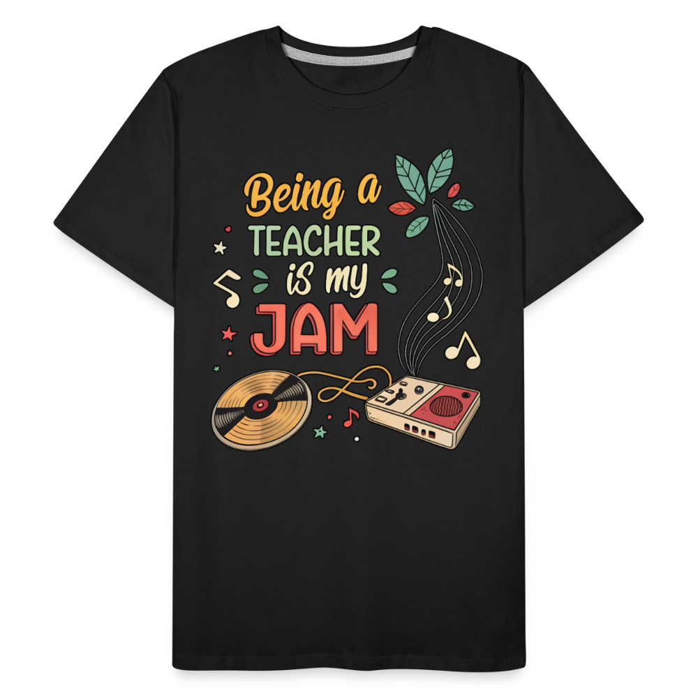 Being A Teacher Is My Jam Men’s Premium Organic T-Shirt