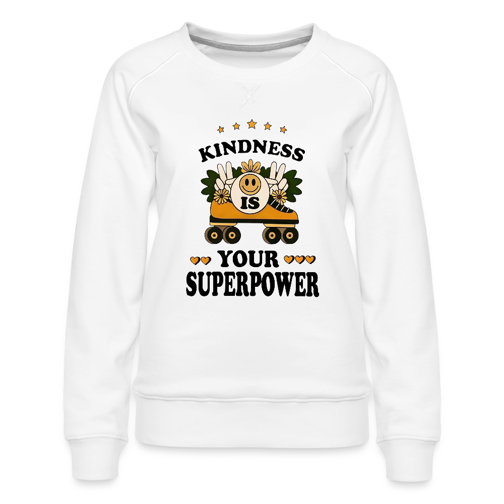 Kindness is your Superpower Women’s Premium Sweatshirt