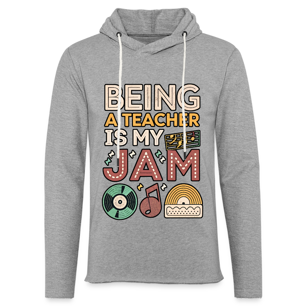 Being A teacher is My Jam Unisex Lightweight Terry Hoodie