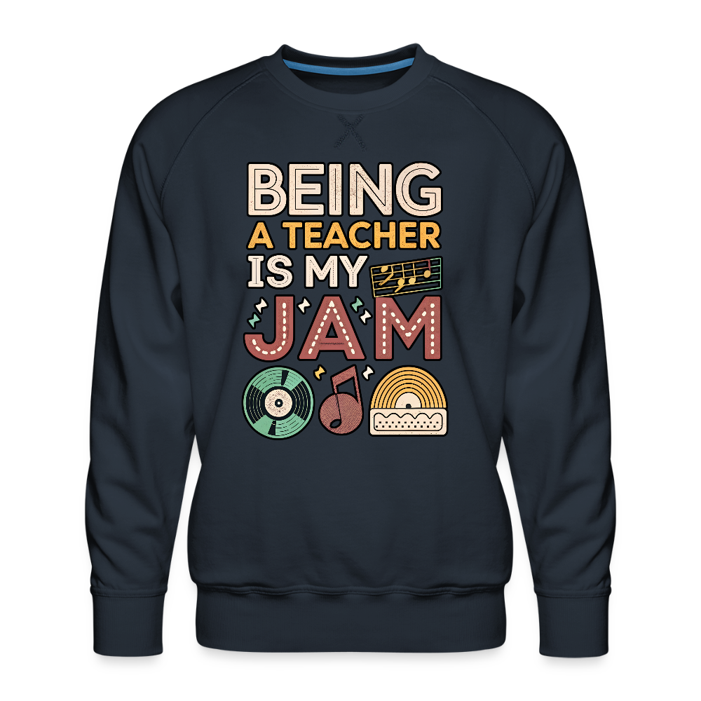 Being A Teacher is My Jam Men’s Premium Sweatshirt