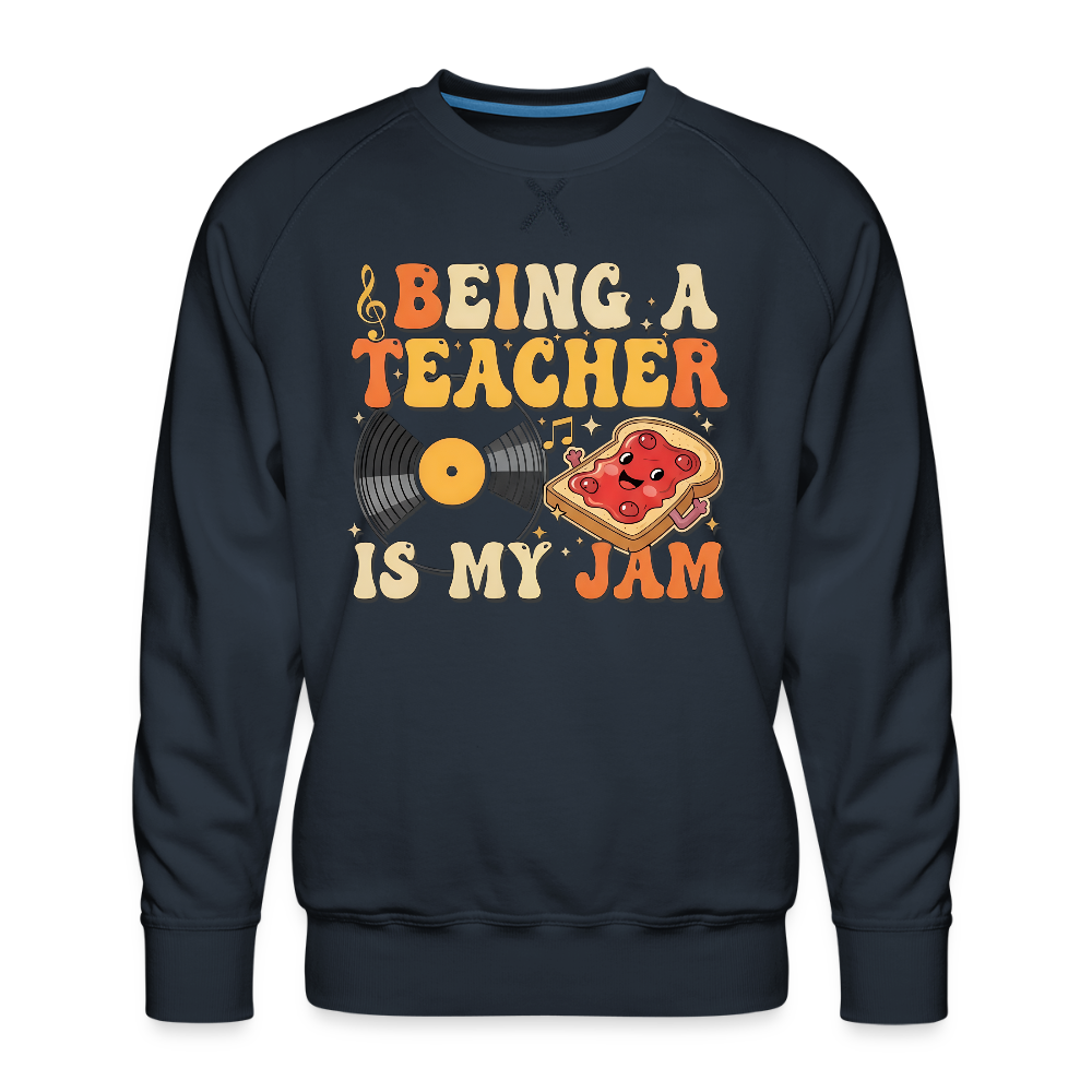Being A Teacher is My Jam Men’s Premium Sweatshirt