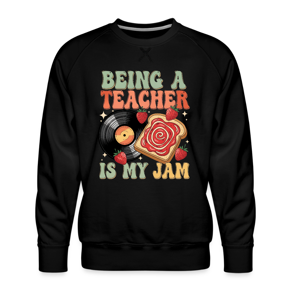 Being a Teacher is My Jam Men’s Premium Sweatshirt