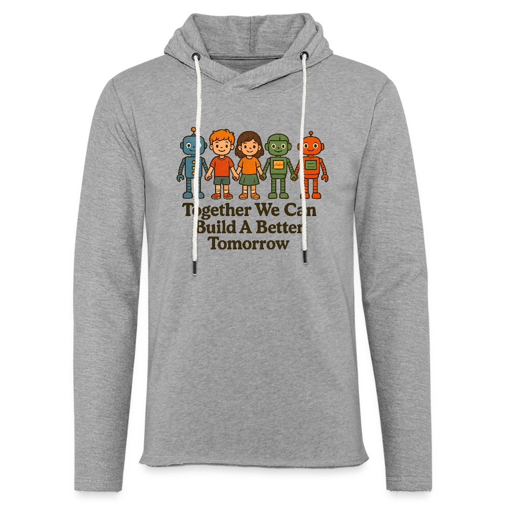 Together We Can Build a Better Tomorrow Unisex Lightweight Terry Hoodie