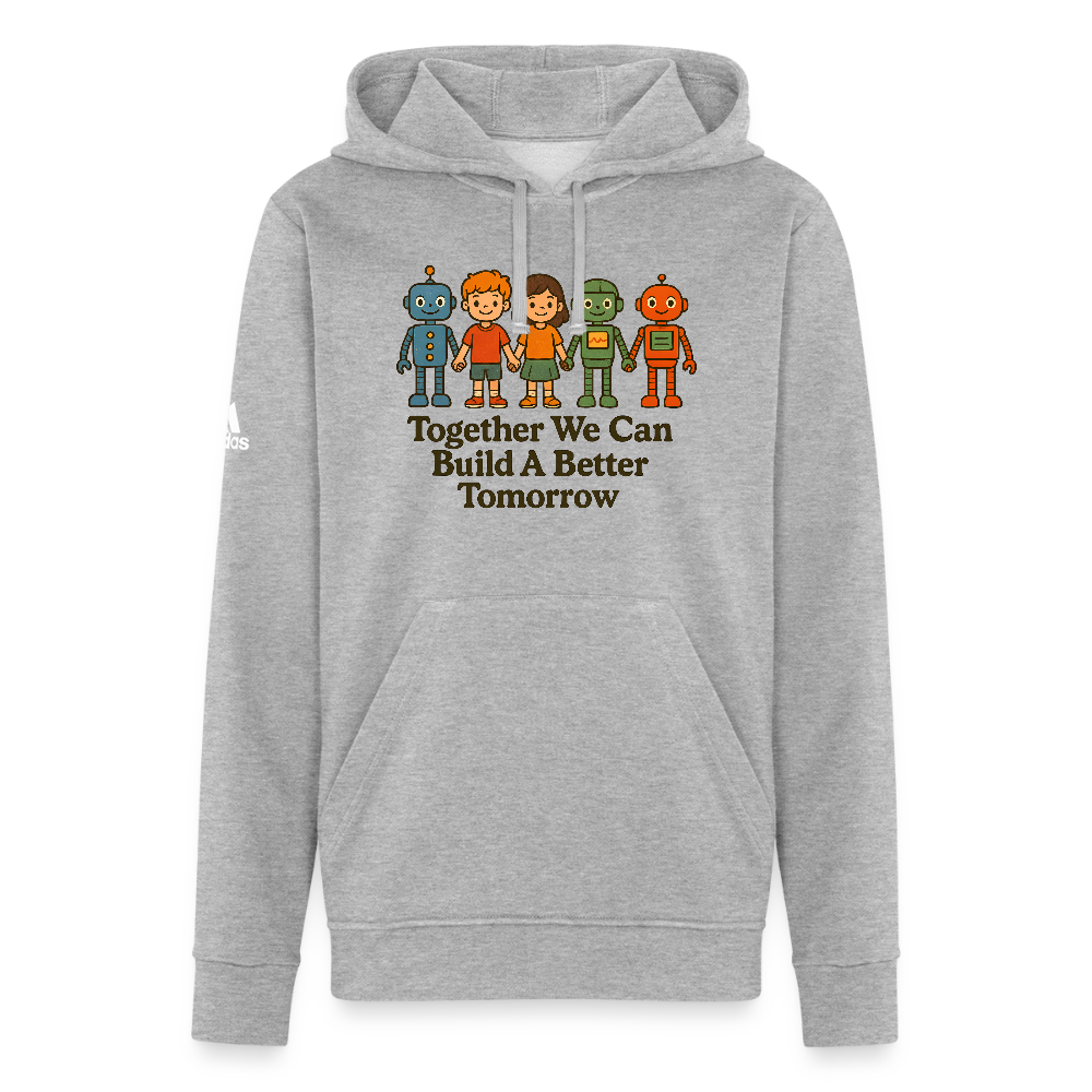 Together We Can Build A Better Tomorrow Adidas Unisex Fleece Hoodie